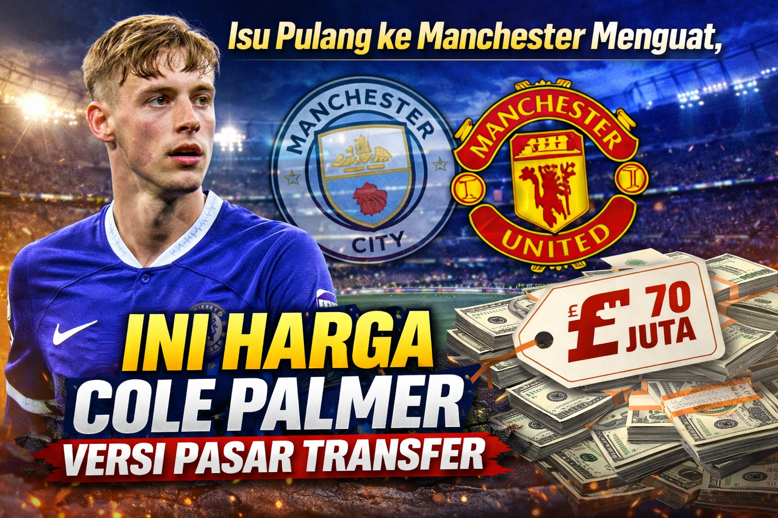 Isu Pulang ke Manchester Menguat, Ini Harga Cole Palmer Versi Pasar Transfer