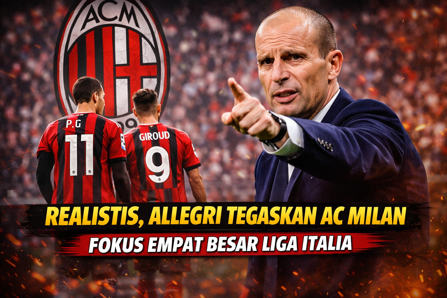 Realistis, Allegri Tegaskan AC Milan Fokus Empat Besar Liga Italia