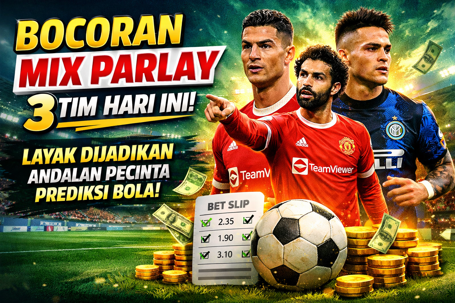 Bocoran Mix Parlay 3 Tim Hari Ini, Layak Dijadikan Andalan Pecinta Prediksi Bola