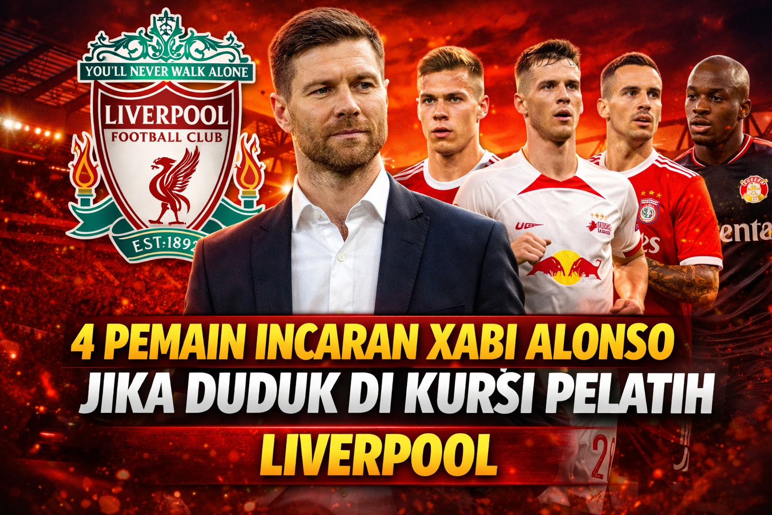 4 Pemain Incaran Xabi Alonso jika Duduk di Kursi Pelatih Liverpool