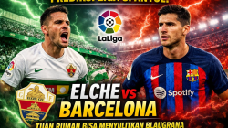 Prediksi Liga Spanyol: Elche vs Barcelona – Tuan Rumah Bisa Menyulitkan Blaugrana