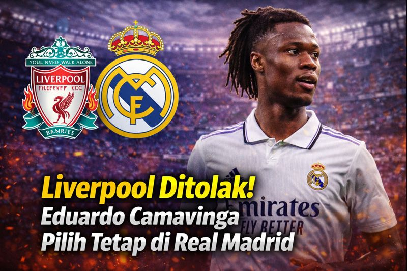 Liverpool Ditolak! Eduardo Camavinga Pilih Tetap di Real Madrid