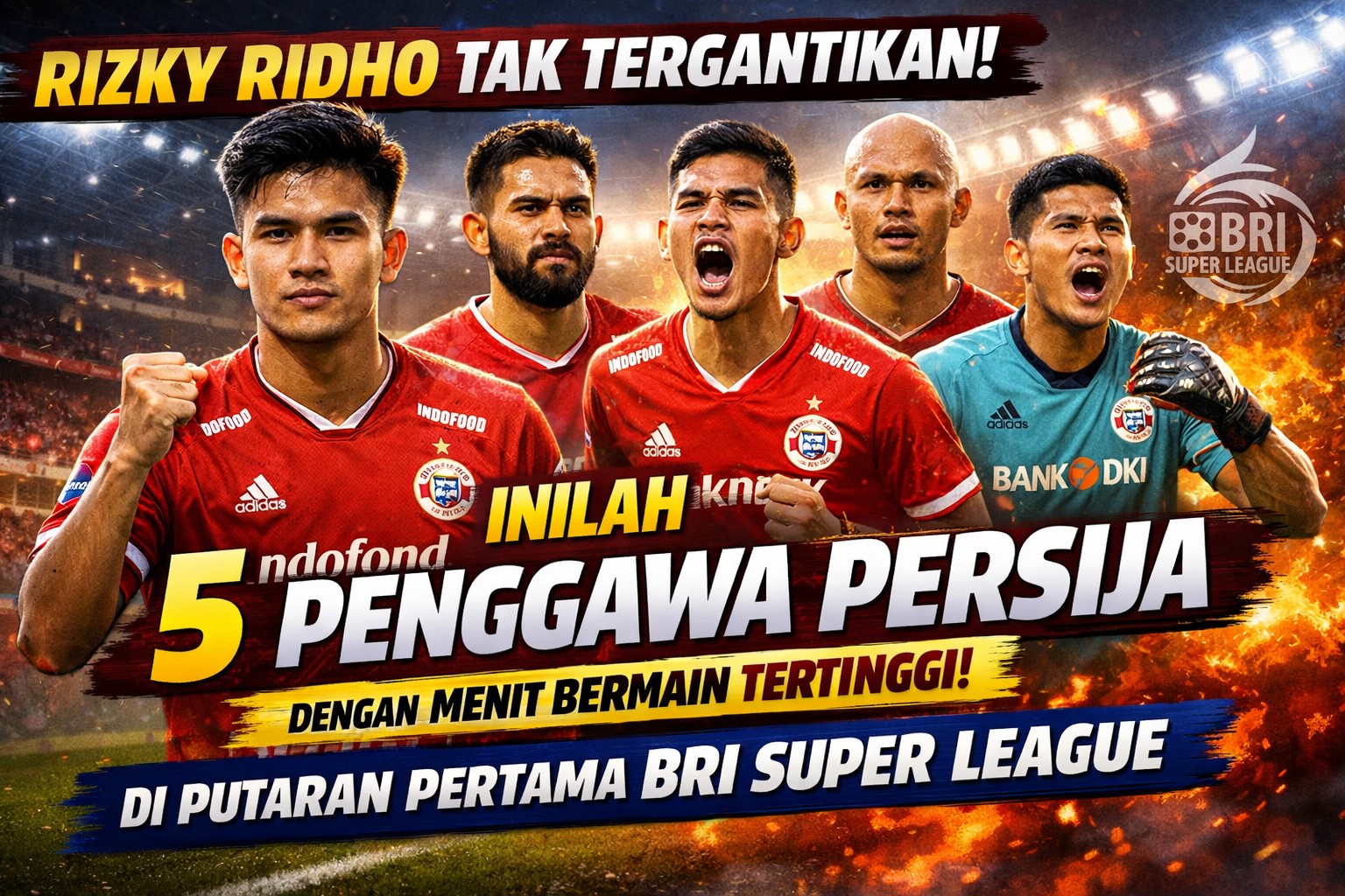 Rizky Ridho Tak Tergantikan! Inilah 5 Penggawa Persija dengan Menit Bermain Tertinggi di Putaran Pertama BRI Super League