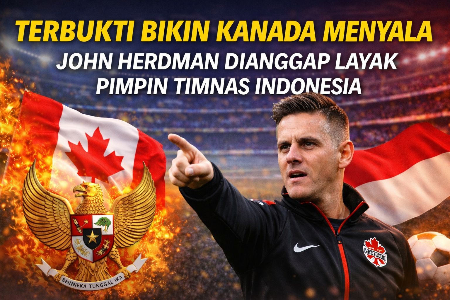 Terbukti Bikin Kanada Menyala, John Herdman Dianggap Layak Pimpin Timnas Indonesia