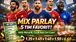 Mix Parlay 5 Tim Favorit dengan Odds Menarik, Cocok Buat Cari Cuan!