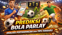 Prediksi Bola Parlay: Analisis Pertandingan dan Tips