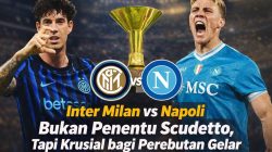 Inter vs Napoli : Bukan Penentu Scudetto, Tapi Krusial bagi Perebutan Gelar