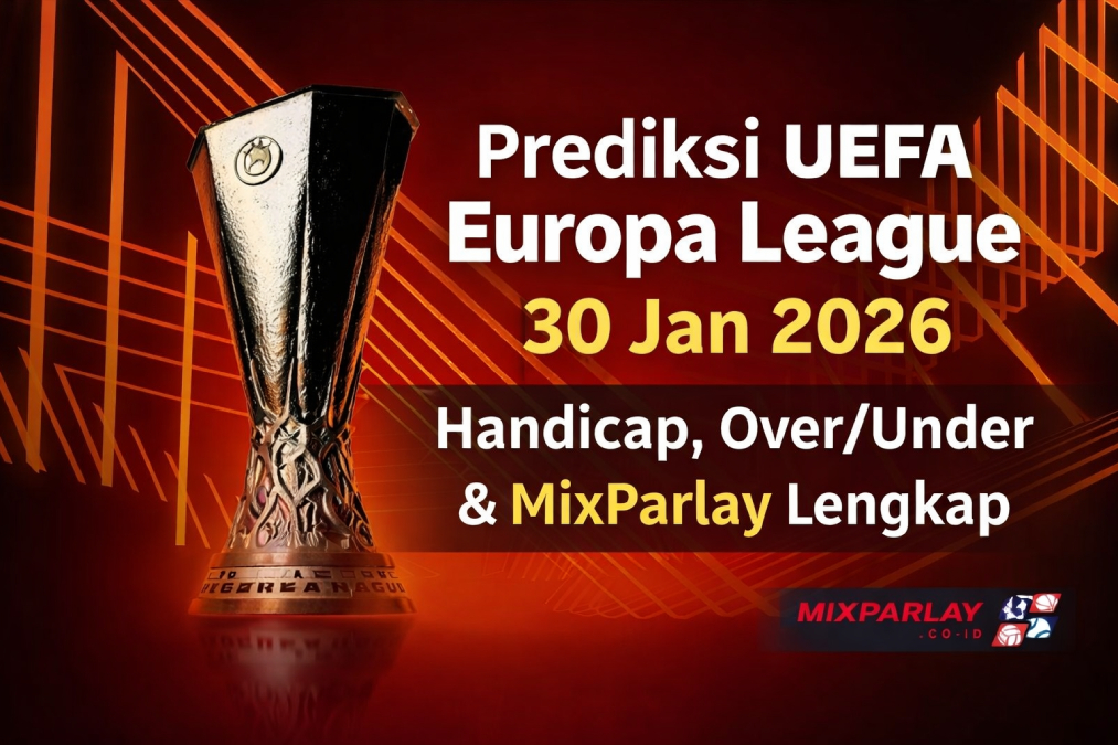 Prediksi UEFA Europa League 30 Jan 2026: Handicap, Over/Under & MixParlay Lengkap
