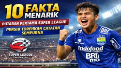 10 Fakta Menarik Putaran Pertama Super League: Persib Torehkan Catatan Sempurna