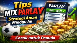 Tips Mix Parlay Strategi Aman Minggu Ini, Cocok untuk Pemula