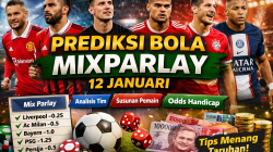 Prediksi Bola MixParlay 12 Januari: Analisis Pertandingan Lengkap Susunan Pemain dan Pasangan Odds Handicap