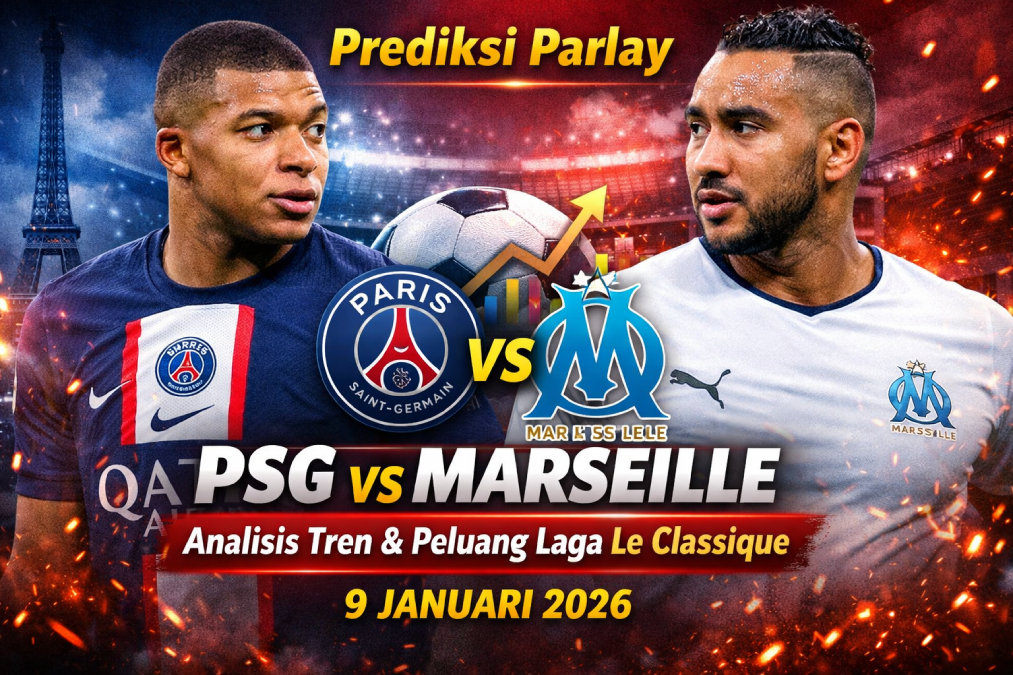 Prediksi Bola Parlay PSG vs Marseille 9 Januari 2026: Analisis Tren, Statistik, dan Peluang Hasil Le Classique