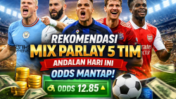 Rekomendasi Mix Parlay 5 Tim Andalan Hari Ini,
