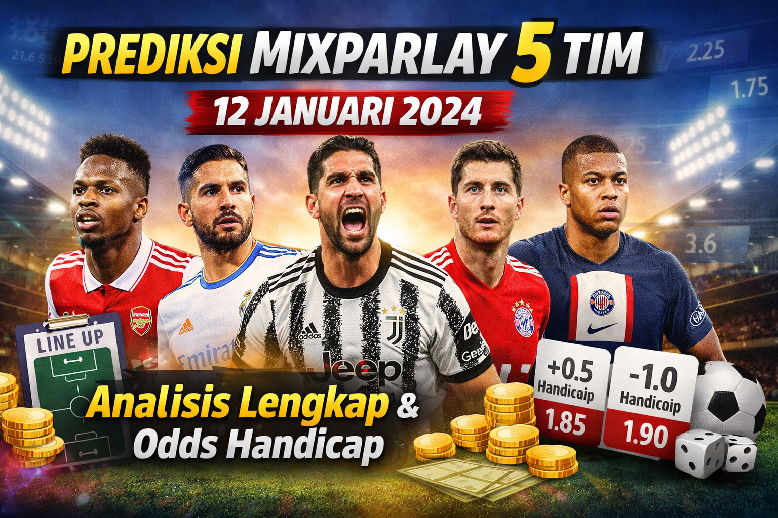 Prediksi MixParlay 5 Tim 12 Januari: Analisis Pertandingan Lengkap Susunan Pemain dan Pasangan Odds Handicap