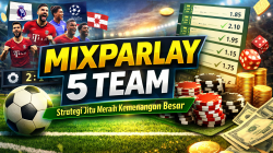 Mixparlay 5 Team Dalam Provider: Strategi Favorit Pemain untuk Peluang Menang Lebih Besar