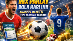 Mix Parlay Bola Hari Ini: Analisis Match & Tips Taruhan Terbaik