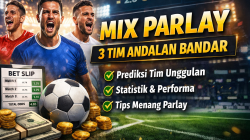 Mix Parlay 3 Tim Andalan Bandar: Pilihan Favorit dengan Peluang Menjanjikan
