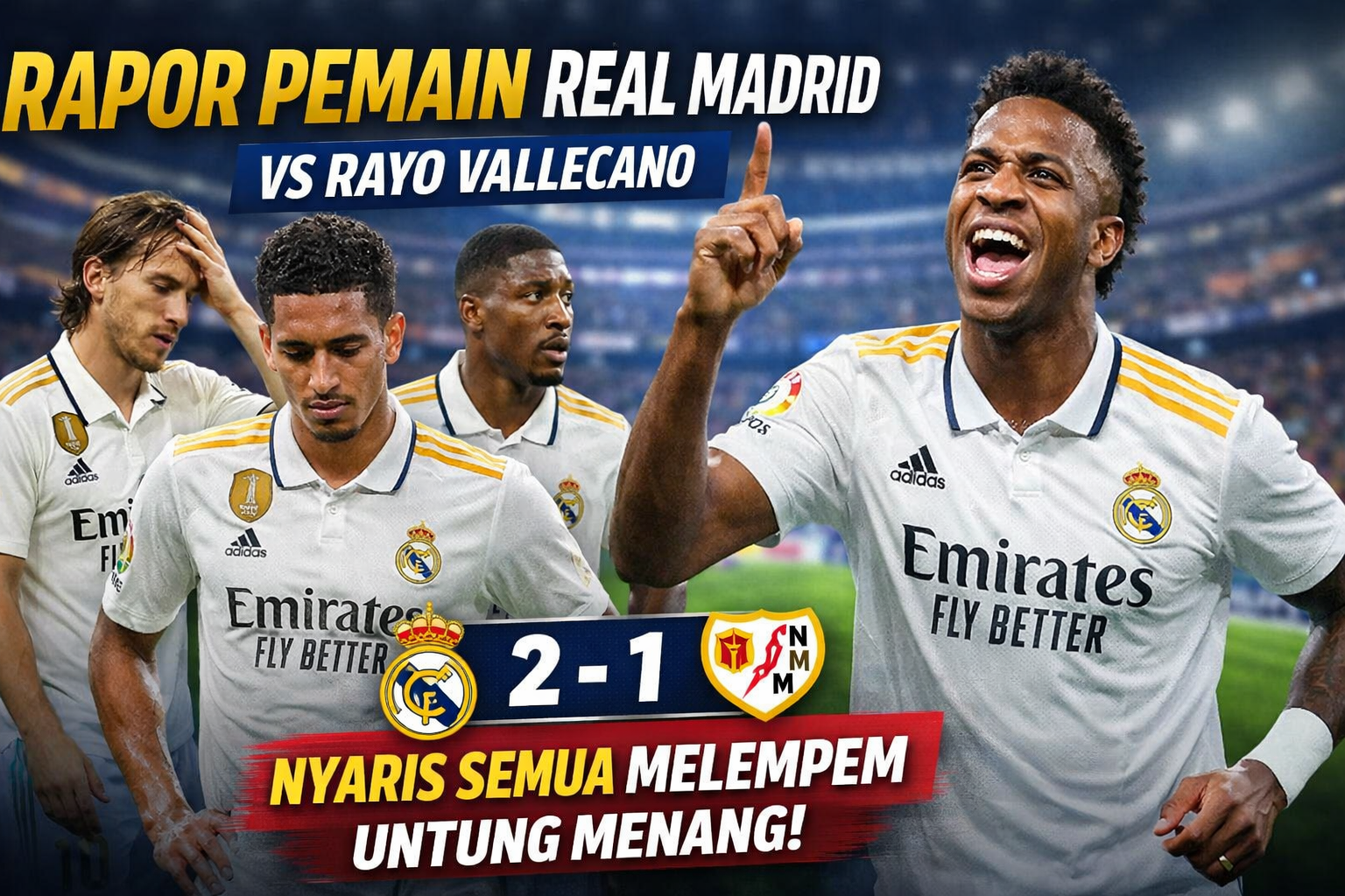Prediksi Mixparlay Bola: Rapor Pemain Real Madrid Saat Menang Dramatis atas Rayo Vallecano – Nyaris Semua Melempem, Untung Menang