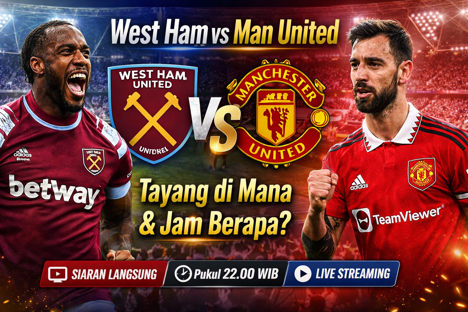Tempat Menonton West Ham vs Man Utd