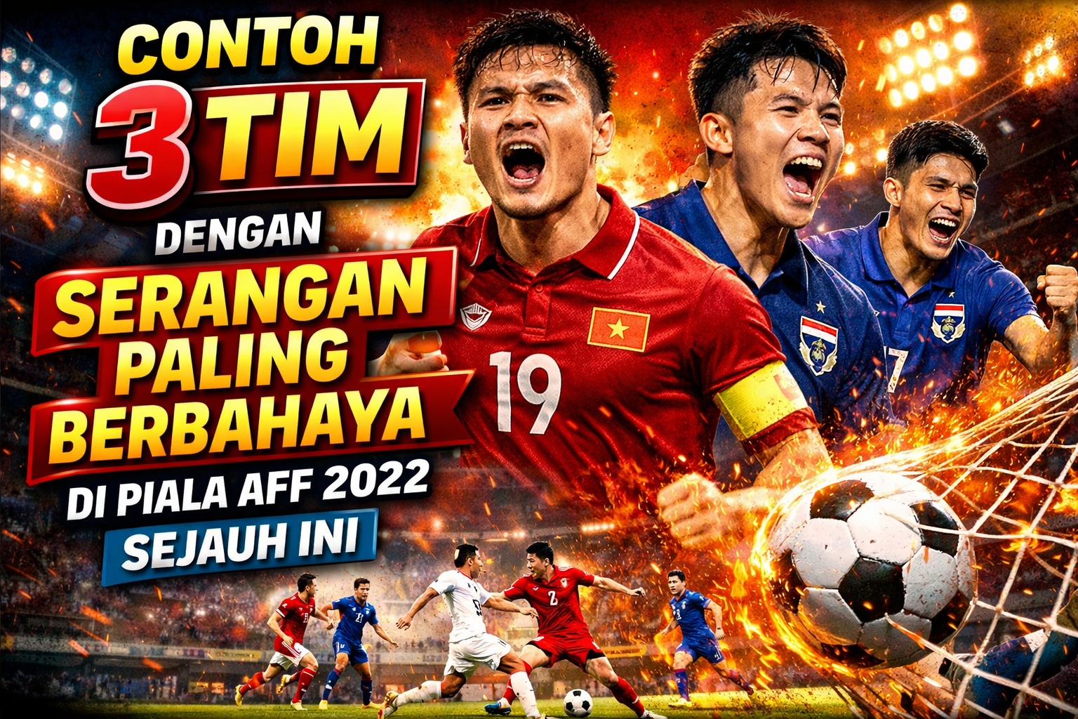 3 Tim dengan Serangan Paling Berbahaya di Piala AFF 2022 Sejauh Ini