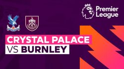 Prediksi Skor dan Line Up Crystal Palace Vs Burnley 12 Februari: Odds Handicap Terbaru