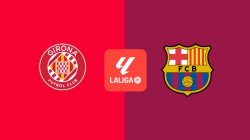 Prediksi Skor dan Line Up Girona Vs Barcelona 17 Februari: Odds Handicap Terbaru
