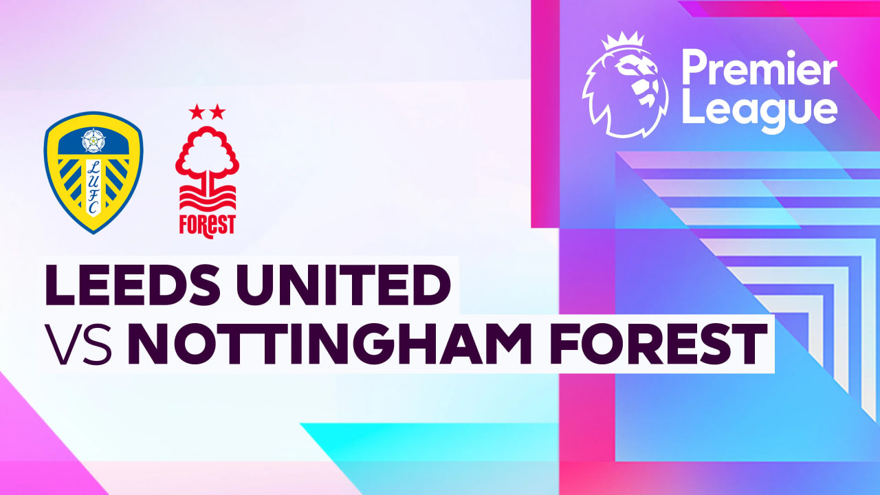 Prediksi Skor dan Line Up Leeds United Vs Nottingham Forest 7 Februari: Odds Handicap Terbaru