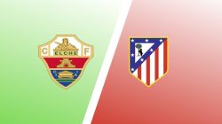 Prediksi Elche vs Atletico Madrid Duel Tim Zona Berbeda yang Berpotensi Berakhir Sengit